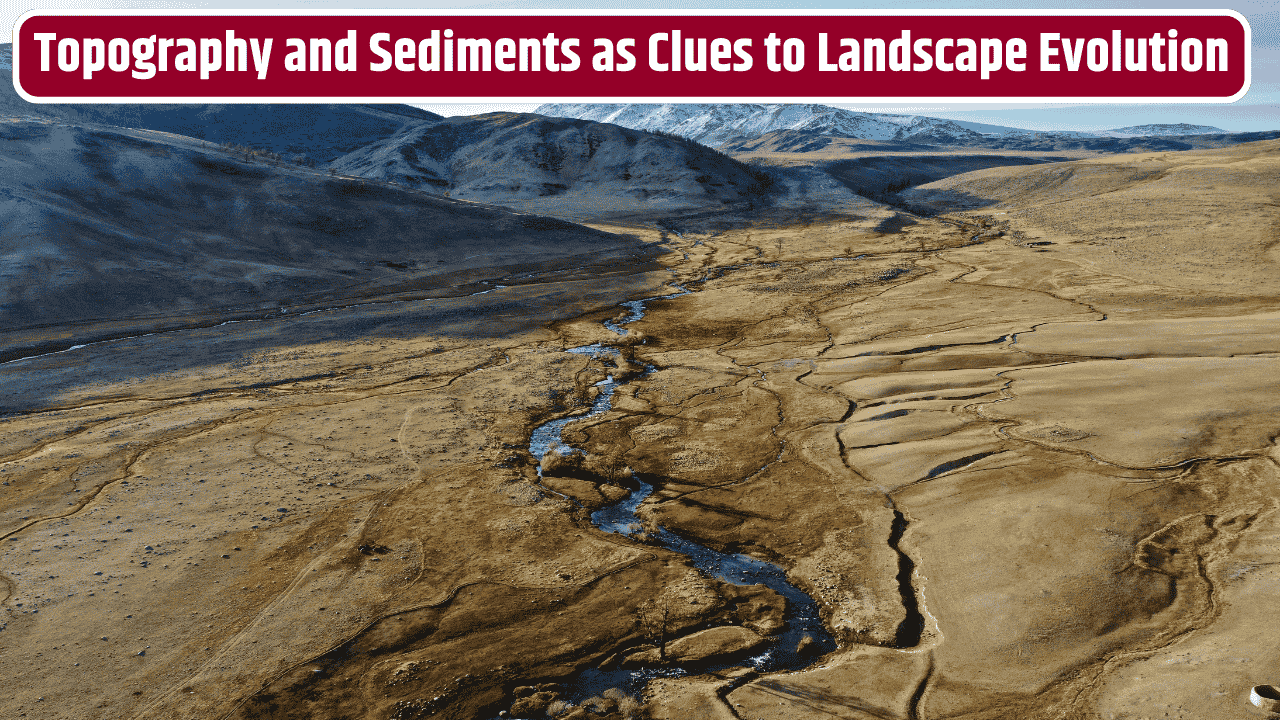 What Topography and Sediment Size Reveal About the History of Our Landscapes