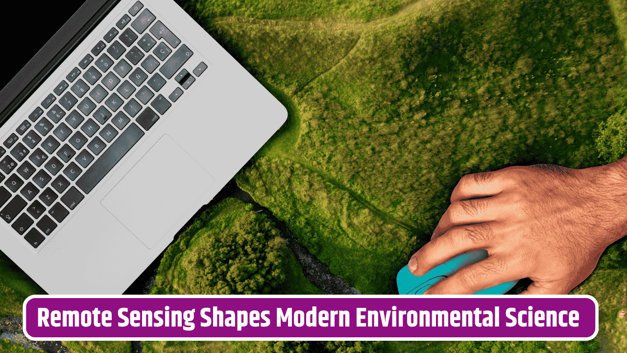 The Role of Remote Sensing Technology in Modern Environmental Research